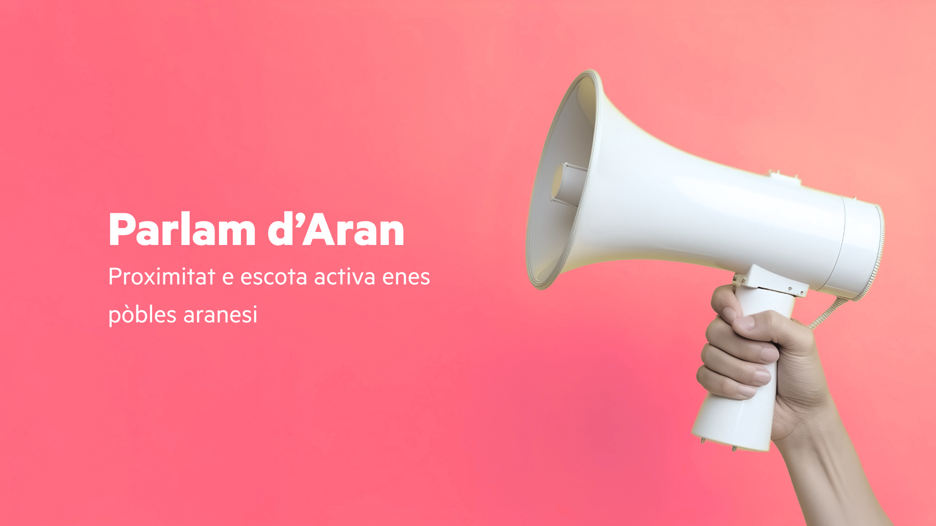 Parlam d’Aran: proximitat e escota activa enes pòbles aranesi